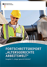 Titelbild der Publikation "Fortschrittsreport "Altersgerechte Arbeitswelt" des BMAS - Ausgabe 3:  Länger gesund arbeiten"