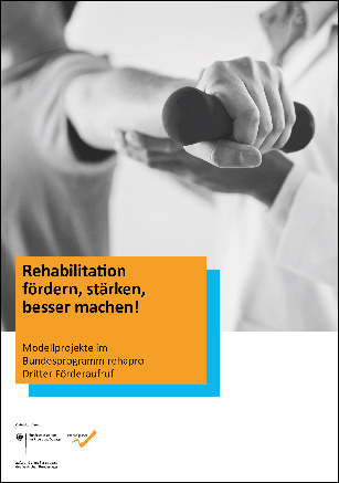 Titelbild der Publikation "Rehabilitation fördern, stärken, besser machen! – Modellprojekte im Bundesprogramm rehapro"