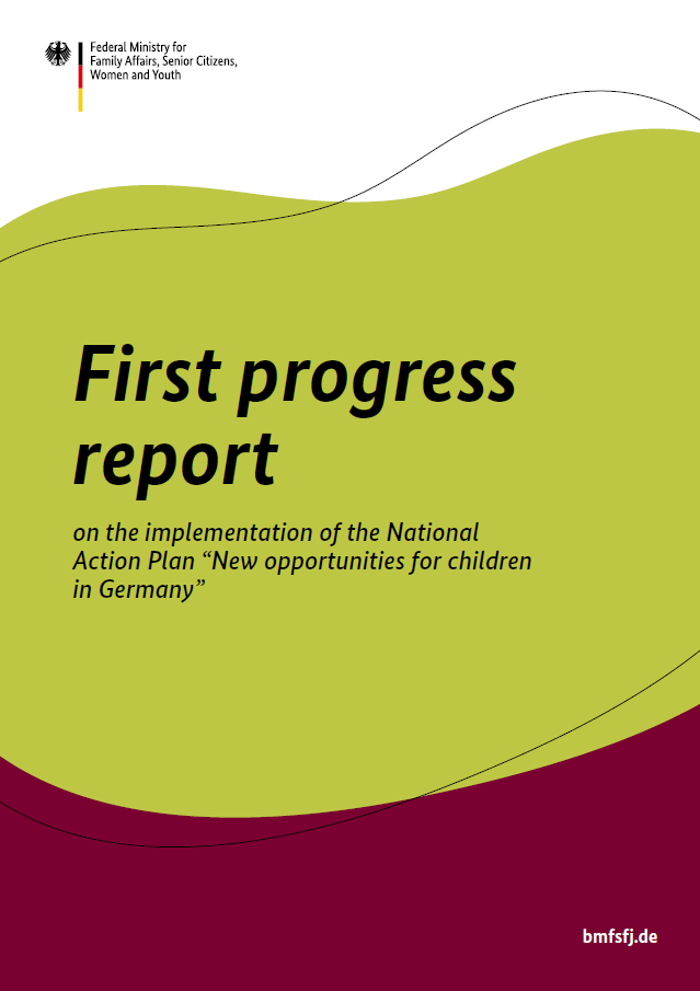 Titelbild der Publikation "First progress report on the implementation of the National Action Plan “New opportunities for children in Germany”"
