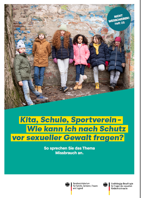 Titelbild der Publikation "Kita, Schule, Sportverein - Wie kann ich nach Schutz vor sexueller Gewalt fragen? - Heft 05 - So sprechen Sie das Thema Missbrauch an"