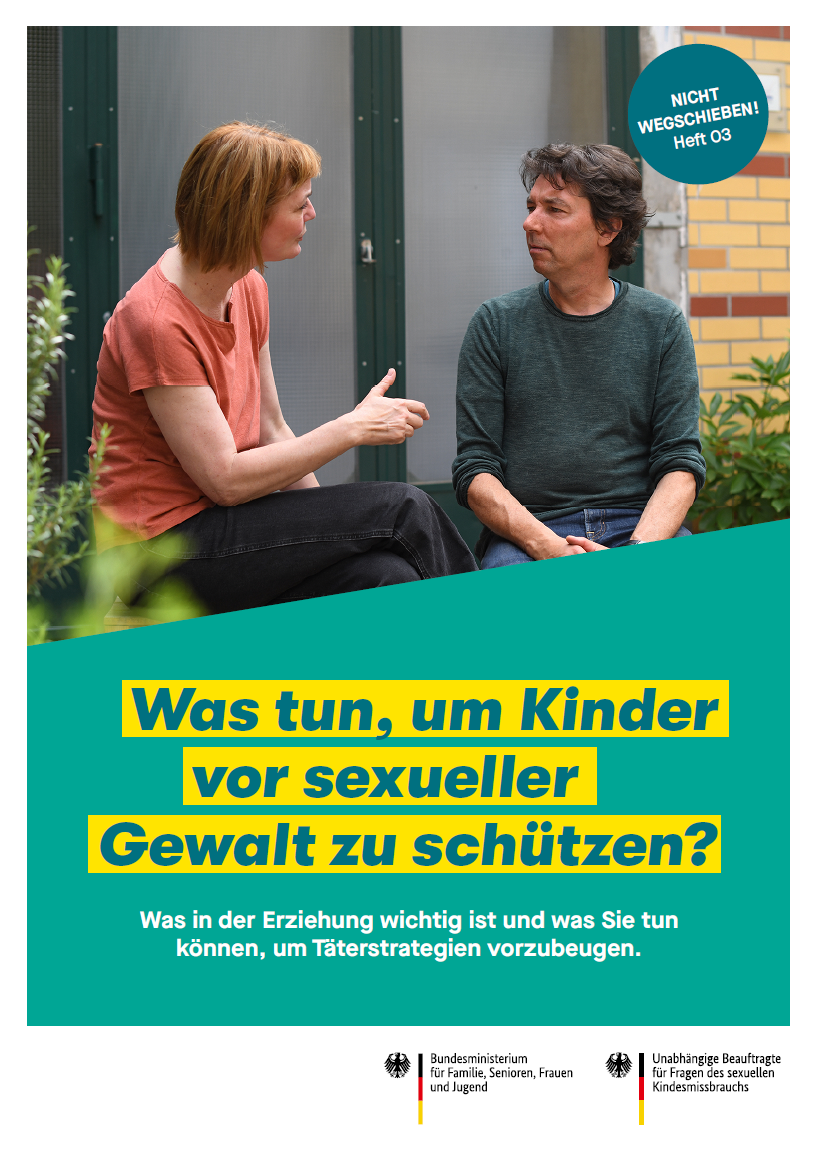 Titelbild der Publikation "Nicht wegschieben! Was tun, um Kinder vor sexueller Gewalt zu schützen? - Heft 03 - Was in der Erziehung wichtig ist und was Sie tun können, um Täterstrategien vorzubeugen."