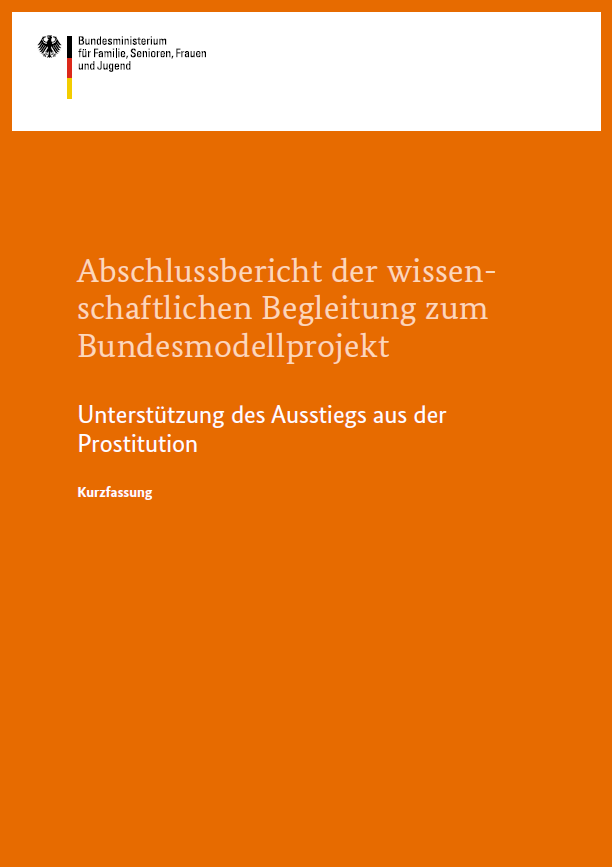 Titelbild der Publikation "Unterstützung des Ausstiegs aus der Prostitution - Abschlussbericht der wissenschaftlichen Begleitung zum Bundesmodellprojekt - Kurzfassung"