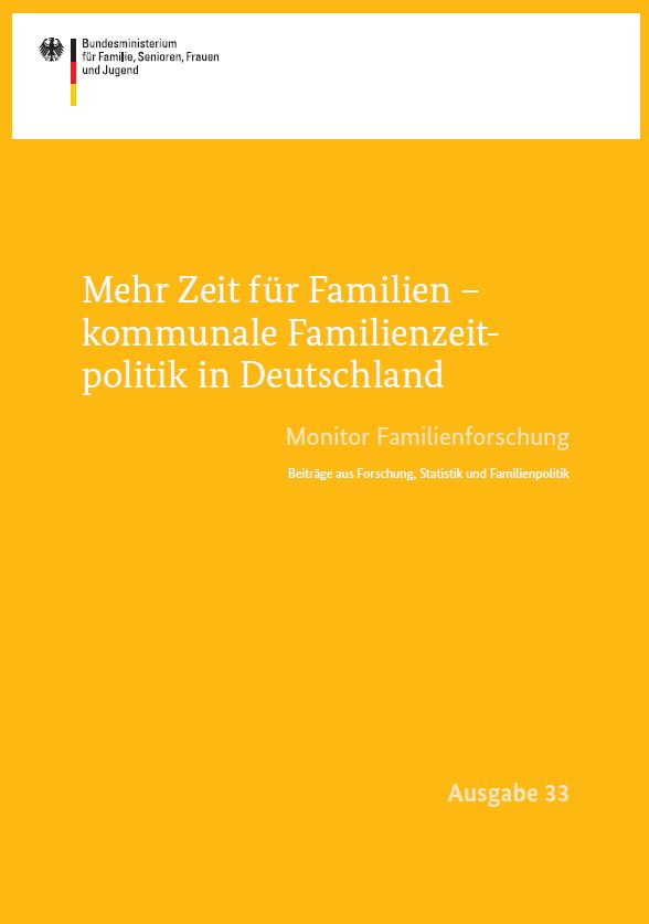 Titelbild der Publikation "Mehr Zeit für Familien - kommunale Familienzeitpolitik in Deutschland - Monitor Familienforschung - Ausgabe 33"
