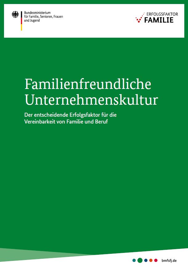 Titelbild der Publikation "Familienfreundliche Unternehmenskultur - Der entscheidende Erfolgsfaktor für die Vereinbarkeit von Familie und Beruf"