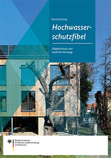 Titelbild der Publikation "Hochwasserschutzfibel- Objektschutz und bauliche Vorsorge (Stand: Februar 2022)"