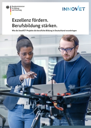 Titelbild der Publikation "Exzellenz fördern. Berufsbildung stärken. - Wie die InnoVET-Projekte die berufliche Bildung in Deutschland voranbringen"