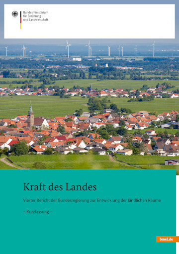 Titelbild der Publikation "Kraft des Landes – Vierter Bericht der Bundesregierung zur Entwicklung der ländlichen Räume (Kurzfassung)"