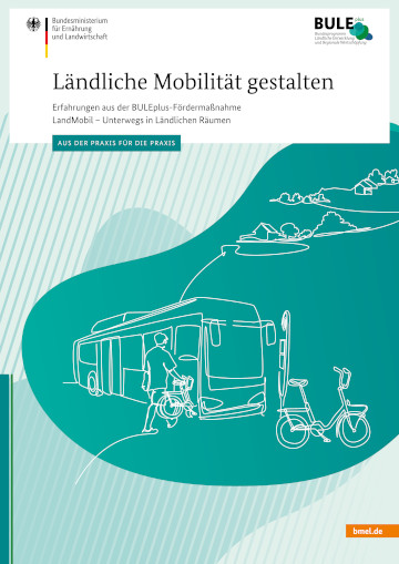Titelbild der Publikation "LandMobil - Ländliche Mobilität gestalten: Ein Praxisleitfaden"