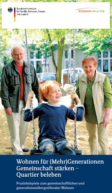 Titelbild der Publikation "Wohnen für (Mehr)Generationen: Gemeinschaft stärken - Quartier beleben - Praxisbeispiele zum gemeinschaftlichen und generationenübergreifenden Wohnen"