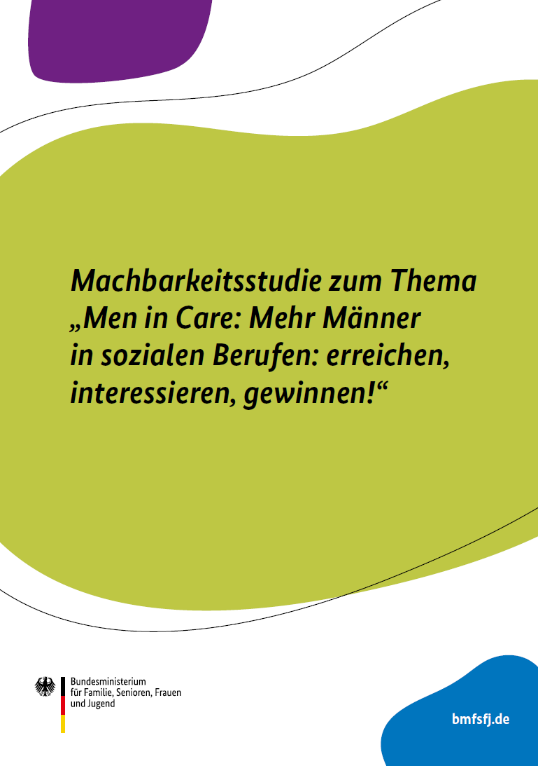 Titelbild der Publikation "Men in Care: Mehr Männer in sozialen Berufen: erreichen, interessieren, gewinnen! - Machbarkeitsstudie"