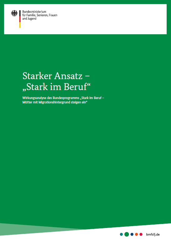 Titelbild der Publikation "Starker Ansatz - "Stark im Beruf" - Wirkungsanalyse des Bundesprogramms "Stark im Beruf - Mütter mit Migrationshintergrund steigen ein""