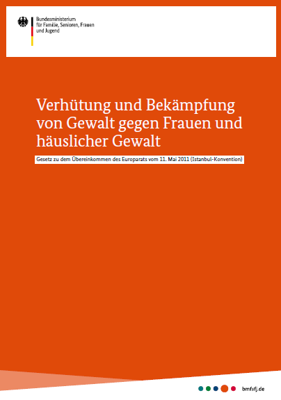 Titelbild der Publikation "Verhütung und Bekämpfung von Gewalt gegen Frauen und häuslicher Gewalt - Gesetz zu dem Übereinkommen des Europarats vom 11. Mai 2011 (Istanbul-Konvention)"