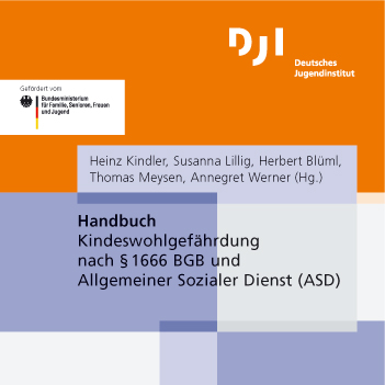 Titelbild der Publikation "Handbuch Kindeswohlgefährdung nach § 1666 BGB und Allgemeiner Sozialer Dienst (ASD)"