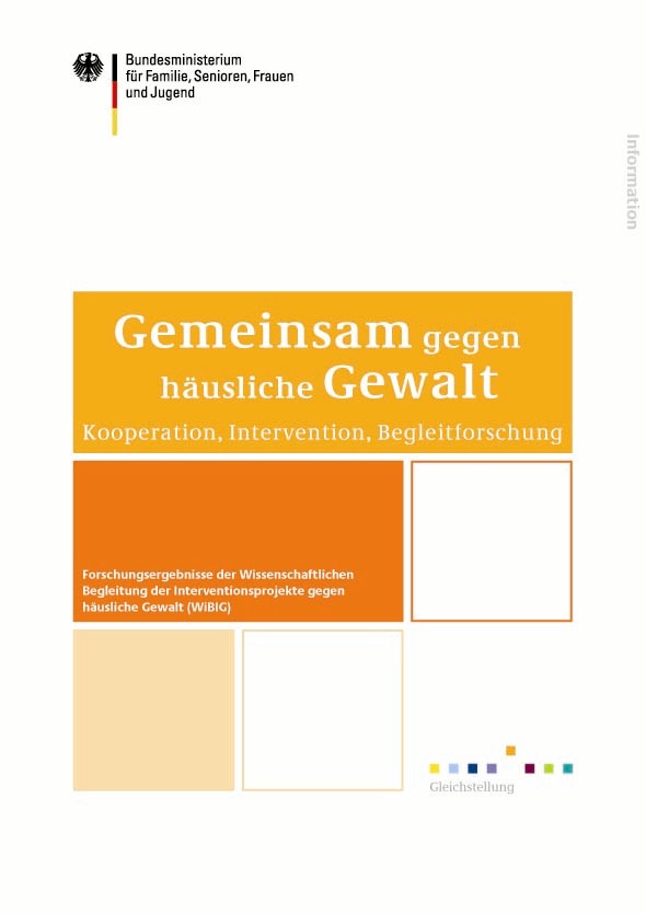 Titelbild der Publikation "Gemeinsam gegen häusliche Gewalt: Kooperation, Intervention, Begleitforschung - Forschungsergebnisse der Wissenschaftlichen Begleitung der Interventionsprojekt häusliche Gewalt (WiBIG)"