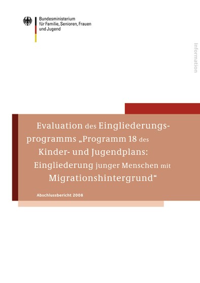Titelbild der Publikation ""Programm 18 des Kinder- und Jugendplans: Eingliederung junger Menschen mit Migrationshintergrund" - Evaluation des Eingliederungsprogramms"