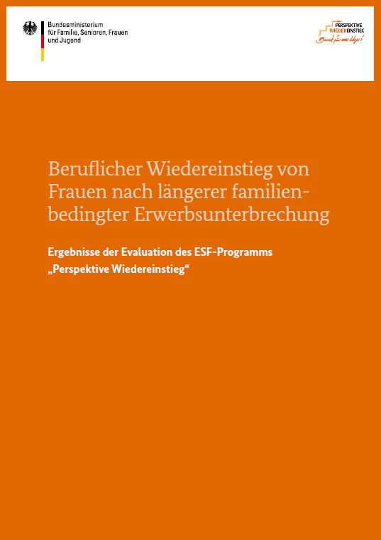 Titelbild der Publikation "Beruflicher Wiedereinstieg von Frauen nach längerer familienbedingter Erwerbsunterbrechung - Ergebnisse der Evaluation des ESF-Programms "Perspektive Wiedereinstieg""